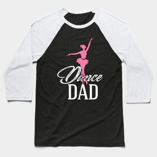 Dance dad Baseball T-Shirt